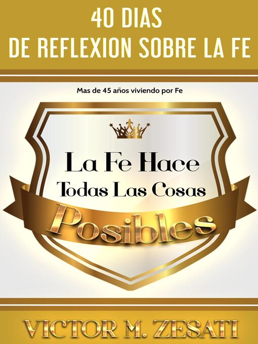 Title details for La Fe Hace Todas Las Cosas Posibles; 40 Dias de Reflexion Sobre la Fe by Victor M. Zesati - Available